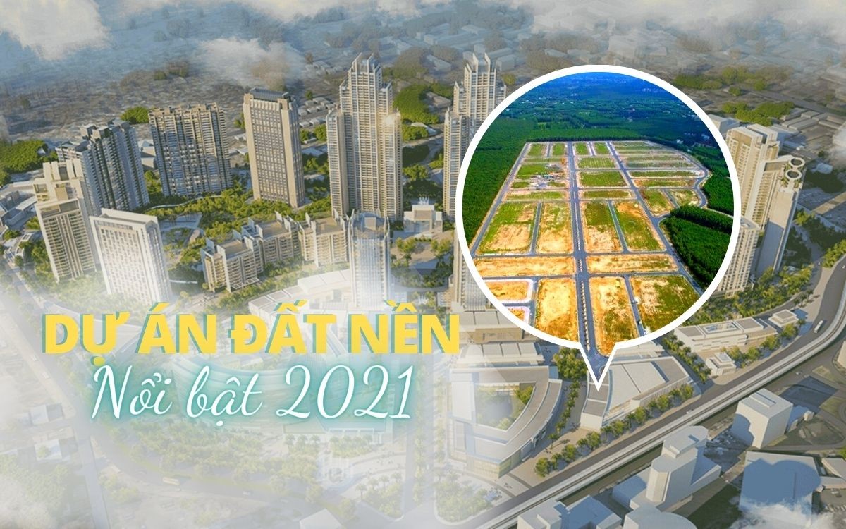 Review bất động sản: Những dự án đất nền hút khách năm 2021