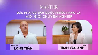 The Master: 'Đâu phải cứ bán được nhiều hàng là môi giới chuyên nghiệp'