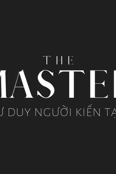 The Master: Tư duy người kiến tạo