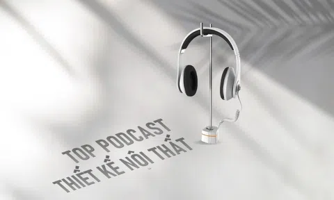 Top 7 Podcast về thiết kế nội thất bạn nên nghe