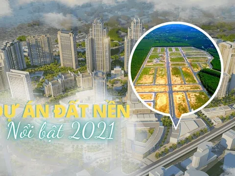 Review bất động sản: Những dự án đất nền hút khách năm 2021