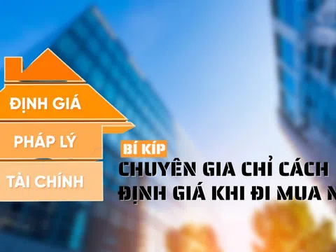 Chuyên gia chỉ cách định giá khi đi mua nhà