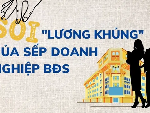 Soi "lương khủng" của các sếp doanh nghiệp BĐS