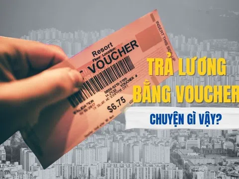 Trả lương bằng voucher, chuyện gì vậy?