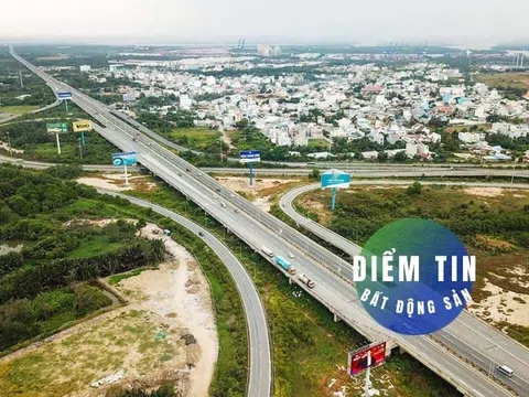 Điểm tin bất động sản 25/5: Đồng Nai chi 2.600 tỷ đồng làm cao tốc Biên Hòa - Vũng Tàu