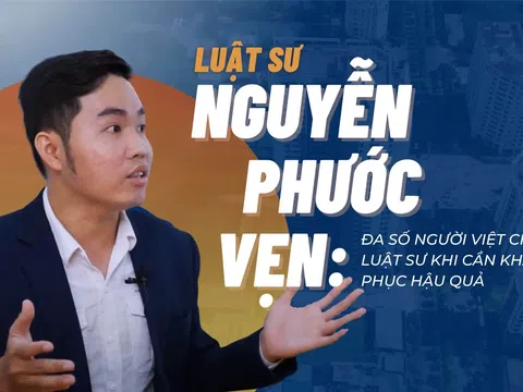 Luật sư Nguyễn Phước Vẹn: Đa số người Việt chỉ gọi luật sư khi cần khắc phục hậu quả