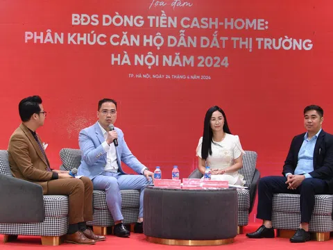 Tọa đàm “Bất động sản dòng tiền Cash-Home: Phân khúc căn hộ dẫn dắt thị trường Hà Nội năm 2024”